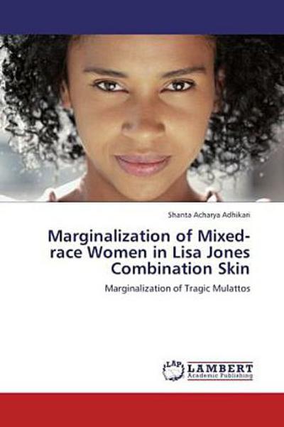 Marginalization of Mixed-race Women in Lisa Jones Combination Skin