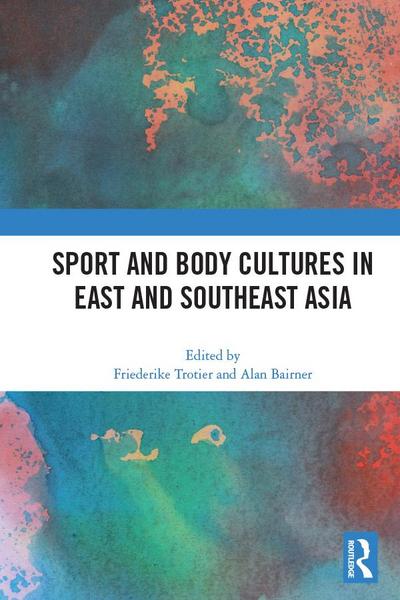 Sport and Body Cultures in East and Southeast Asia