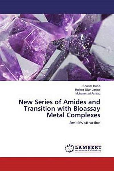 New Series of Amides and Transition with Bioassay Metal Complexes