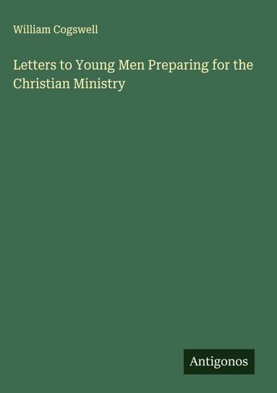Letters to Young Men Preparing for the Christian Ministry