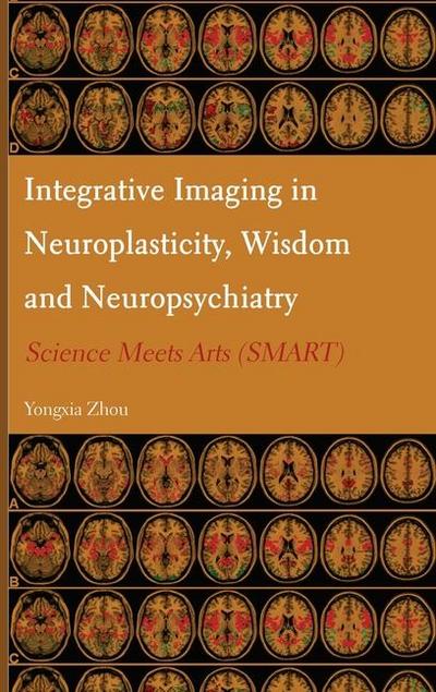Integrative Imaging in Neuroplasticity, Wisdom and Neuropsychiatry