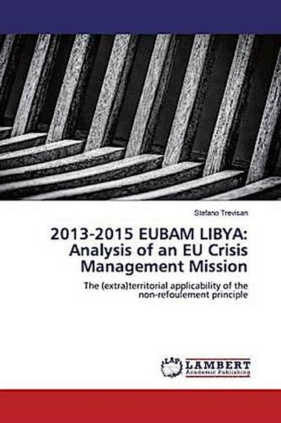 2013-2015 EUBAM LIBYA: Analysis of an EU Crisis Management Mission