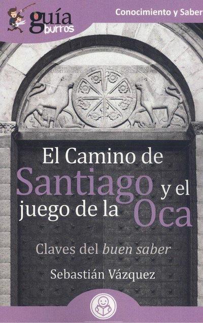 El Camino de Santiago y el juego de la oca : claves del buen saber