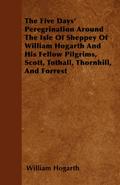 The Five Days’ Peregrination Around The Isle Of Sheppey Of William Hogarth And His Fellow Pilgrims, Scott, Tothall, Thornhill, And Forrest