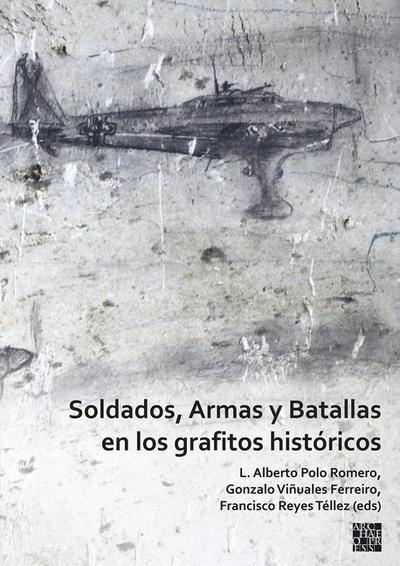 Soldados, Armas y Batallas en los grafitos historicos