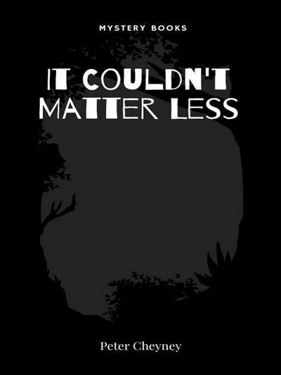 It Couldn’t Matter Less