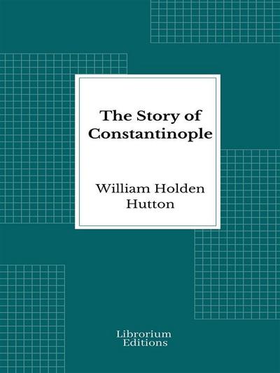 The Story of Constantinople