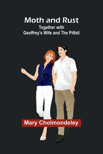 Moth and Rust; Together with Geoffrey’s Wife and The Pitfall