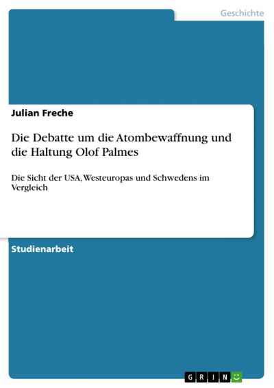 Die Debatte um die Atombewaffnung und die Haltung Olof Palmes