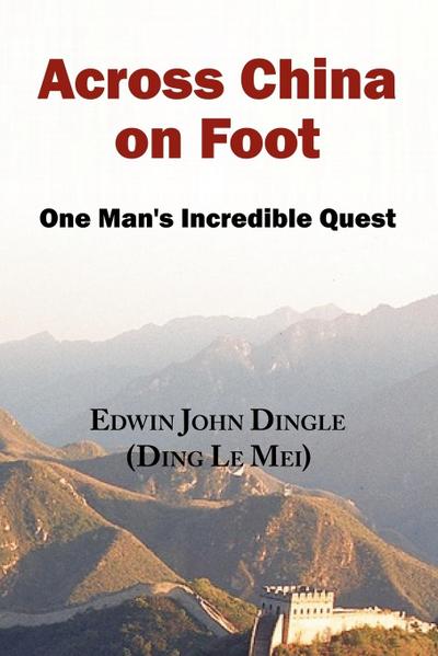 Across China on Foot - One Man’s Incredible Quest