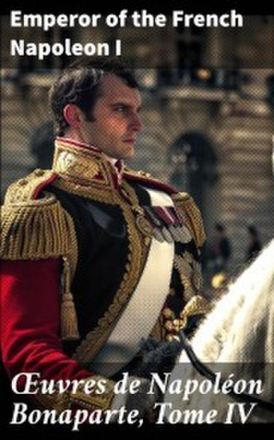 OEuvres de Napoléon Bonaparte, Tome IV