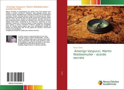 Amerigo Vespucci, Martin Waldsemuller - acordo secreto - Ramiz Daniz