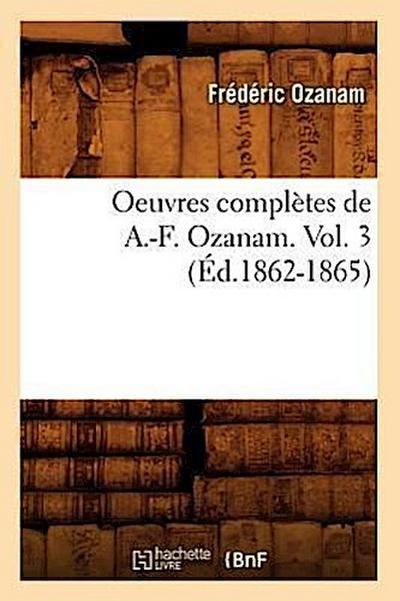 Oeuvres Complètes de A.-F. Ozanam. Vol. 3 (Éd.1862-1865)