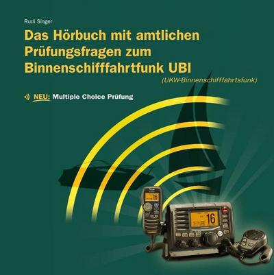 Das Hörbuch mit amtlichen Prüfungsfragen zum Binnenschifffahrtsfunk UBI