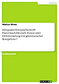 Bilingualer Erstspracherwerb Französisch/Deutsch: Fusion oder Differenzierung von grammatischer Kompetenz ?