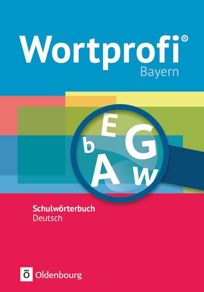 Wortprofi® - Schulwörterbuch Deutsch - Ausgabe Bayern - Neubearbeitung