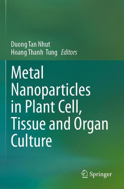 Metal Nanoparticles in Plant Cell, Tissue and Organ Culture