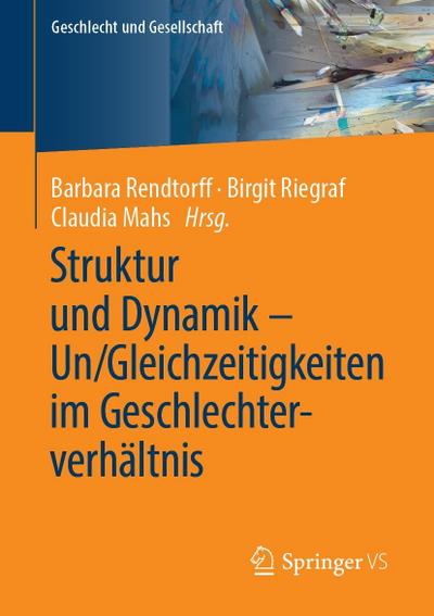 Struktur und Dynamik - Un/Gleichzeitigkeiten im Geschlechterverhältnis