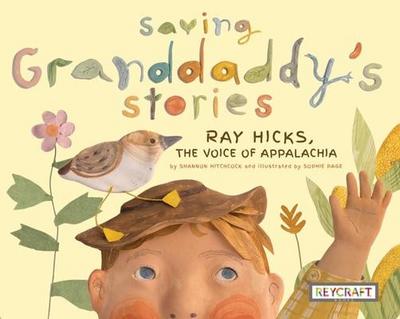Saving Granddaddy’s Stories: Ray Hicks, the Voice of Appalachia
