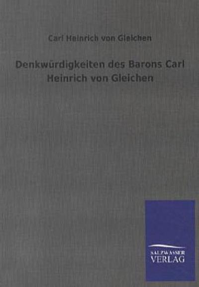 Denkwürdigkeiten des Barons Carl Heinrich von Gleichen