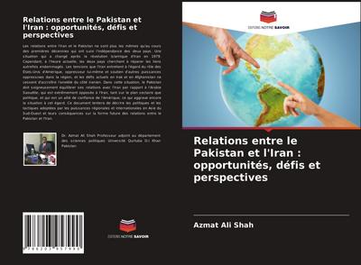 Relations entre le Pakistan et l’Iran : opportunités, défis et perspectives