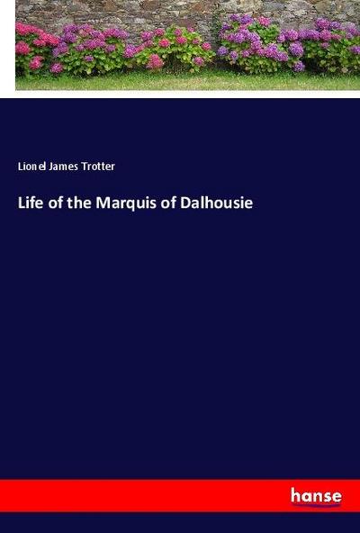 Life of the Marquis of Dalhousie