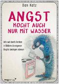 Angst kocht auch nur mit Wasser