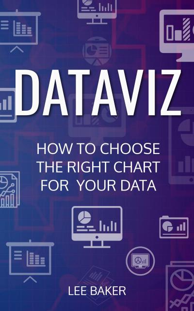DataViz: How to Choose the Right Chart for Your Data (Bite-Size Stats, #7)