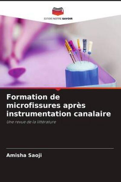 Formation de microfissures après instrumentation canalaire