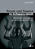 Traum und Trauma in Schwarz-Weiß