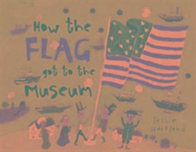HOW THE FLAG GOT TO THE MUSEUM