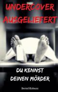 Undercover ausgeliefert