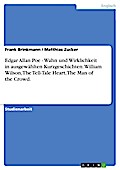 Edgar Allan Poe - Wahn und Wirklichkeit in ausgewählten Kurzgeschichten: William Wilson, The Tell-Tale Heart, The Man of the Crowd.