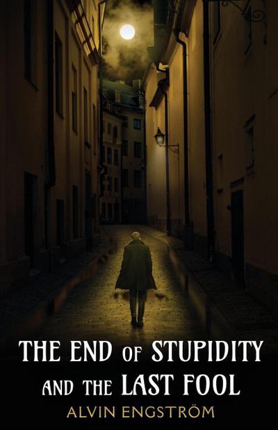 The End of Stupidity and the Last Fool 