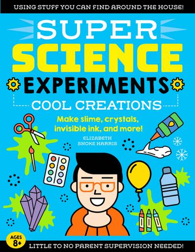 SUPER Science Experiments: Cool Creations