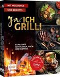 Ja, ich grill! - Mit Holzkohle und Briketts