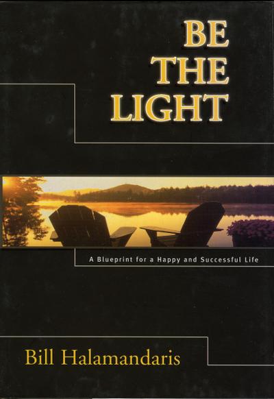 Be the Light: A Blueprint for a Happy and Successful Life
