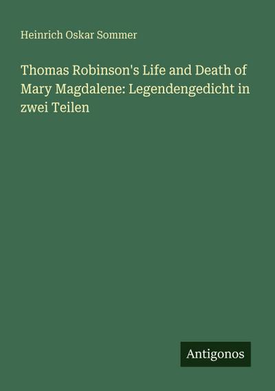 Thomas Robinson’s Life and Death of Mary Magdalene: Legendengedicht in zwei Teilen