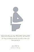 Wie ein Guru zur Toilette schwebt