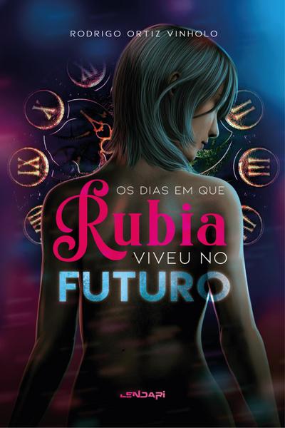 Os dias em que Rúbia viveu no futuro