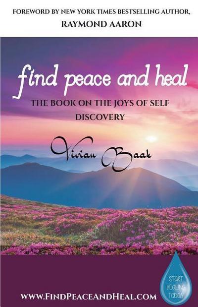 Find Peace and Heal: A Book on the Joys of Self Discovery