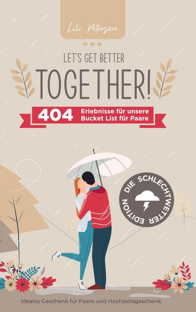 Let’s get better together! 404 Erlebnisse für unserer Bucket List für Paare - die Schlechtwetter Edition.