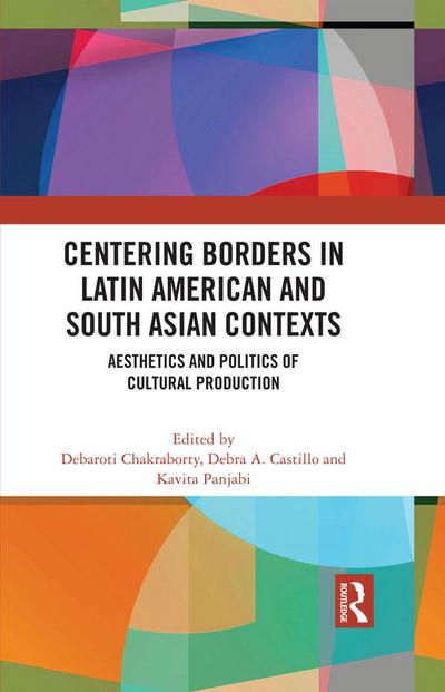 Centering Borders in Latin American and South Asian Contexts