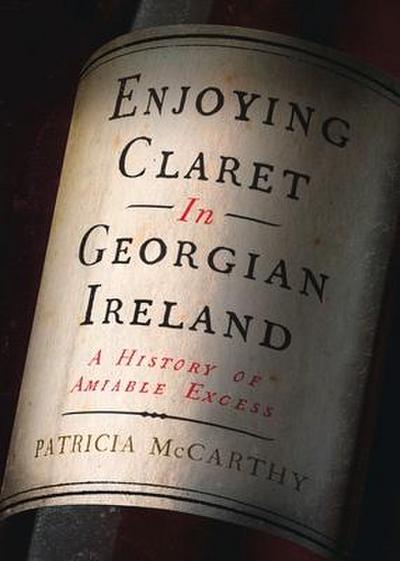 Enjoying Claret in Georgian Ireland