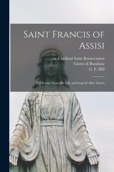 Saint Francis of Assisi [microform]: XII Scenes From His Life and Legend After Giotto