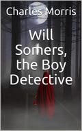 Will Somers, the Boy Detective