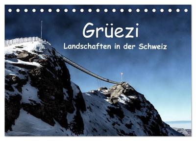 Grüezi . Landschaften in der Schweiz (Tischkalender 2024 DIN A5 quer), CALVENDO Monatskalender