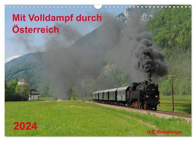 Mit Volldampf durch Österreich (Wandkalender 2024 DIN A3 quer), CALVENDO Monatskalender