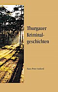 Thurgauer Kriminalgeschichten - Hans-Peter Amherd