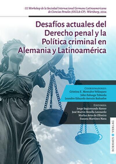Desafíos actuales del Derecho penal y la Política criminal en Alemania y Latinoamérica